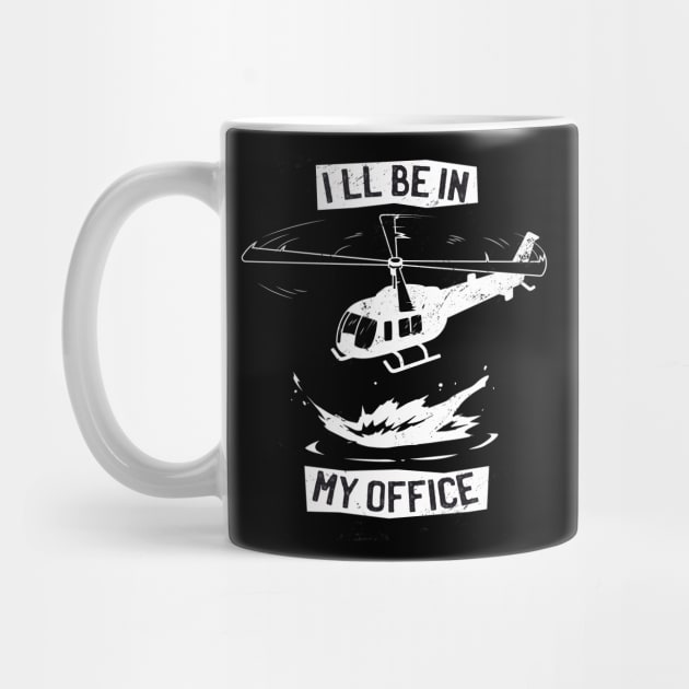 Ill Be In My Office Funny Helicopter Pilot by Visual Vibes